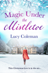 Magic Under the Mistletoe- Lucy Coleman 